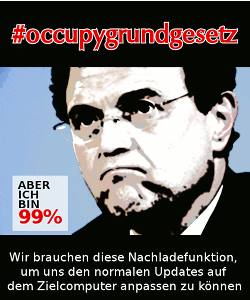 #occupygrundgesetz -- ABER ICH BIN 99% -- Wir brauchen diese Nachladefunktion, um uns den normalen Updates auf dem Zielcomputer anpassen zu können