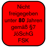 Nicht freigegeben unter 80 Jahren gemäß §7 JöSchG FSK